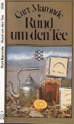 Maronde, Curt;  Rund um den Tee Eine amüsante, umfassende Tee-ologie mit 80 praktischen Tee-Rezepten 