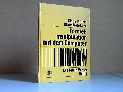 Mtzel, Klaus und Klaus Nehrkorn;  Formelmanipulation mit dem Computer Band 11 Systeme und Algorithmen 