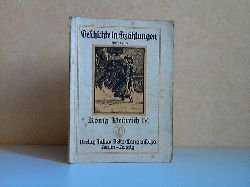 Walburg, Freidrich;  Knig Heinrich IV. - Aus der Reihe: Geschichte in Erzhlungen, Heft 15/ 16 