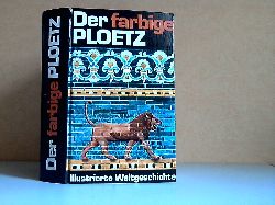Autorengruppe;  Der farbige Ploetz - Illustrierte Weltgeschichte von den Anfngen bis zur Gegenwart 