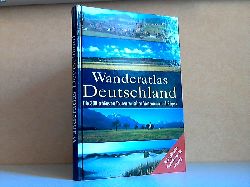 Autorengruppe;  Wanderatlas Deutschland - Die 300 schnsten Touren zwischen Watzmann und Rgen 