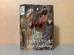 Thury, Zsuzsa;  Der Liebling - Ein Familienroman zweiter Band Aus dem Ungarischen von Ita Szent-Ivnyi 