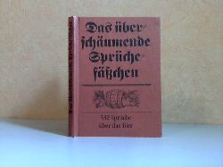 Ilgenstein, Erhard;  Das überschäumende Sprüchefäßchen - 532 Sprüche über das Bier illustriert von Günter-Werner Weber und gestaltet von Werner Hahn 