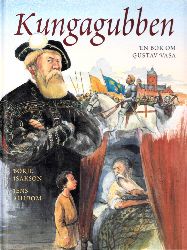 Isakson, Brje und Jens Ahlbom;  Kungagubben - En bok om Gustav Vasa 