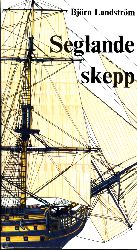 Landstrm, Bjrn;  Seglande skepp frn papyrusbtar tili fullriggare i ord och bilder 