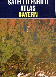 Beckel, Lothar und Rudolf Winter;  Satellitenbild Atlas Bayern 