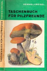 Hennig, Bruno und Hanns Kreisel;  Taschenbuch fr Pilzfreunde EIN PRAKTISCHER RATGEBER FR DEN PILZSAMMLER 