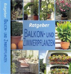 Rausch, Andrea;  Ratgeber Balkon- und Zimmerpflanzen 