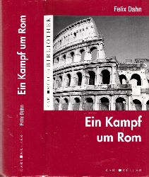 Dahn, Felix;  Ein Kampf um Rom 