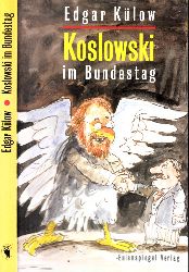 Külow, Edgar;  Koslowski im Bundestag Mit Illustrationen von Peter Bauer 