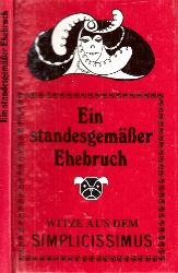 Gumpert, Joachim S;  Ein standesgemer Ehebruch - Witze aus dem Simplicissimus Mit Zeichnungen von Thomas Theodor Heine 