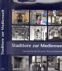 Autorengruppe;  Stadttore zur Medienwelt - Geschichte der Dresdner Brgerbibliotheken 