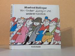 Bofinger, Manfred;  Von Kindern, Zwergen und anderen Gren 