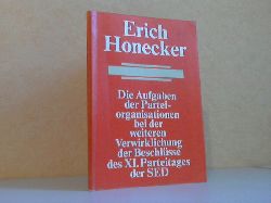 Honecker, Erich;  Die Aufgaben der Parteiorganisationen bei der weiteren Verwirklichung der Beschlsse des XI. Parteitages der SED 