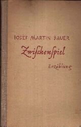 Bauer, Josef Martin:  Zwischenspiel Erzählung 