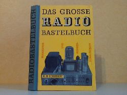 Schubert, K.-H.;  Das große Radiobastelbuch - Mit Transistor- und Röhrenschaltungen 