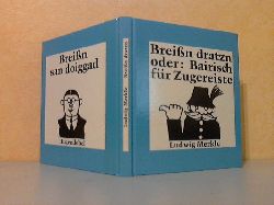 Merkle, Ludwig;  Breiߴn dratzn oder Bairisch fr Zugereiste Einband und Illustrationen von Annegert Fuchshuber 