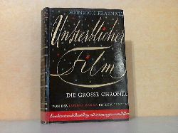 Fraenkel, Heinrich;  Unsterblicher Film - Die grosse Chronik - Von der Laterna Magica bis zum Tonfilm Bildteil von Wilhelm Winckel 