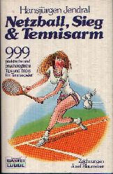 Jendral, Hansjrgen:  Netzball, Sieg & Tennisarm 999 praktische und psychologische Tips und Tricks fr Tennisspieler 