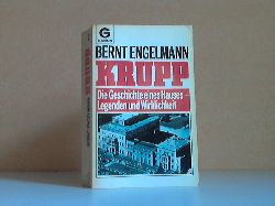 Engelmann, Bernt;  KRUPP - Die Geschichte eines Hauses. Legenden und Wirklichkeit 