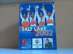 Cerne, Rudi;  Salt Lake - XIX. Olympischen Winterspiele. 8. bis 24. Februar 2002 