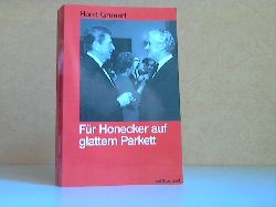 Grunert, Horst;  Fr Honecker auf glattem Parkett - Erinnerungen eines DDR-Diplomaten 