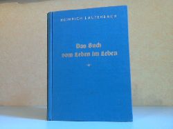 Lauterbach, Heinrich;  Das Buch vom Leben im Leben, gewidmet dem deutschen Wissen von Gott und Weltall-Einheit 