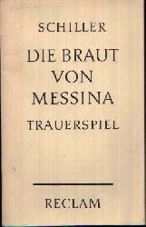 Schiller, Friedrich:  Die Braut von Messina oder Die Feindlichen Brder - Ein Trauerspiel mit Chren 