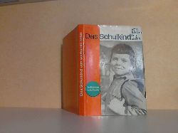 Forst, Willi und Herbert Kotte;  Das Schulkind von Sechs bis Zehn - Zur Erziehung in der Familie Illustrationen: Karl Schrader 