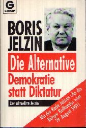 Jelzin, Boris:  Die Alternative Demokratie statt Diktatur - Mit der Rede Jelzin  ` AN die Brger Russlands ` vom 19. August 1991 ` 