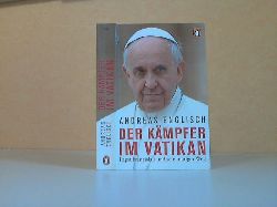 Englisch, Andreas;  Der Kmpfer im Vatikan. Papst Franziskus und sein mutiger Weg 