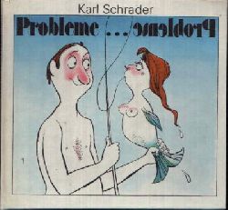 Schrader, Karl;  Probleme ... Probleme 
