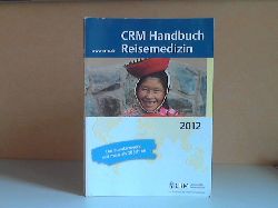 Jelinek, Tomas und Bettina Flrchinger;  CRM-Handbuch Reisemmedizin 2012, Ausgabe 48 
