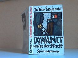Semjonow, Julian;  Dynamit unter der Stadt. Spionageroman 