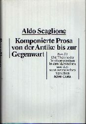 Scaglione, Aldo:  Komponierte Prosa von der Antike bis zur Gegenwart Band 1 - Die Theorie der Textkomposition in den klassischen und den westeuropischen Sprachen. 