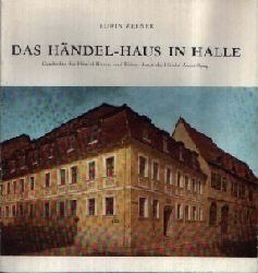 Werner, Edwin:  Das Hndel-Haus in Halle Geschichte des Hndel-Hauses und Fhrer durch die Hndel-Ausstellung 