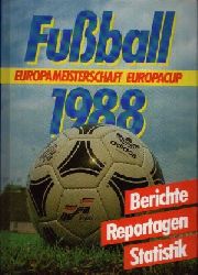 Friedemann, Horst, Wolf Hempel und Rainer Nöldner Jürgen Nachtigall:  Fußball 1988 Europameisterschaft - Europacup - Berichte, Reportagen, Statistik 