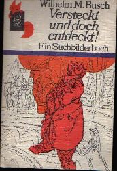 Busch, Wilhelm M.:  Versteckt und doch entdeckt! Ein Suchbilderbuch. Verse von Uwe Wandrey. 