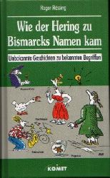 Rössing, Roger:  Wie der Hering zu Bismarcks Namen kam Unbekannte Geschichten zu bekannten Begriffen 