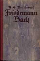 Brachvogel, A. E.:  Friedemann Bach Ein Roman aus der Zeit Friedrichs des Groen 