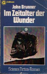 Brunner, John:  Im Zeitalter der Wunder Science Fiction- Roman 