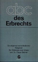 Steiner, Claus:  ABC des Erbrechts Ein allgemeinverstndlicher Ratgeber 