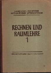 Dr. Lambacher, Theoph. und Wilh. Schweizer:  Rechnen und Raumlehre 1 Mathematisches Unterrichtswerk 