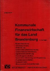 Dresbach, Heinz;  Kommunale Finanzwirtschaft fr das Land Brandenburg - Vorschriftensammlung zur kommunalen Finanzwirtschaft 