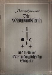 Heitmann, Friedrich:  Die Wiederkunft Christi und die damit in Verbindung stehenden Ereignisse 