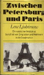 Ljubimow, Lew:  Zwischen Petersburg und Paris Ein russischer Aristrokrat berichtet von Emigration und Heimkehr in der Sowjetunion 