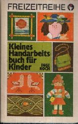 Koch, Inge:  Kleines Handarbeitsbuch für Kinder Illustrationen von Inge Gürtzig 