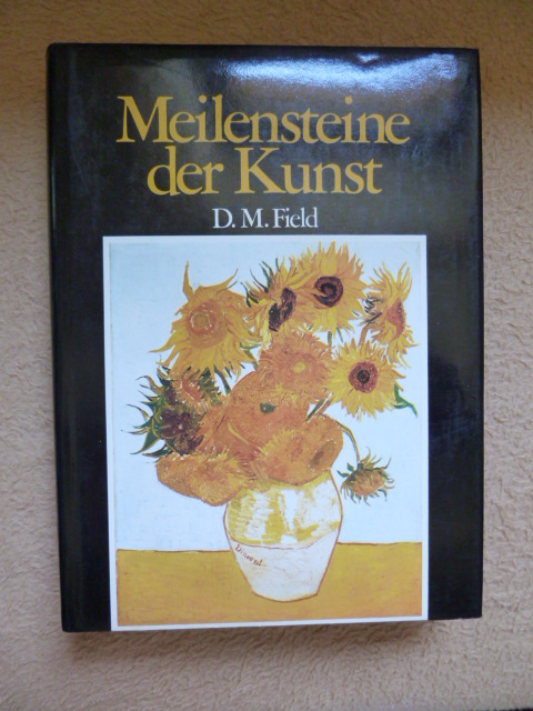 Field, D. M.  Meilensteine der Kunst. 