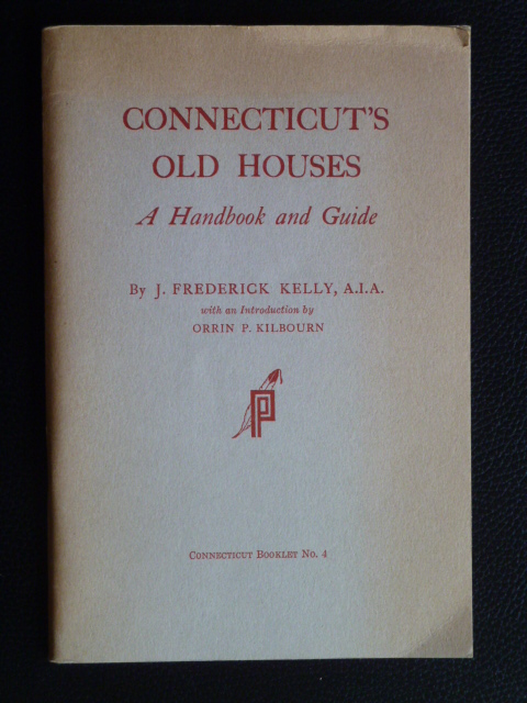 Kelly, Frederick  Connecticut's old Houses. A Handbook and Guide. 
