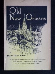 Arthur, Stanley Clisby  Old New Orleans. A History of the Vieux Carr, Its Ancient and Historical Buildings. 